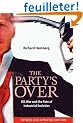 The Party's Over: Oil, War And The Fate Of Industrial Societies