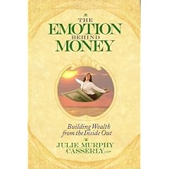 The Emotion Behind Money: Building Wealth from the Inside Out