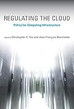 Regulating the cloud : policy for computing infrastructure