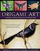 Origami Art: 15 Exquisite Folded Paper Designs from the Origamido Studio