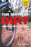 The Birth of Dirt: Origins of Mountain Biking (Cycling Resources)