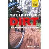 The Birth of Dirt: Origins of Mountain Biking (Cycling Resources)