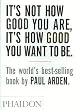 Image of (It's Not How Good You Are, It's How Good You Want to Be) By Arden, Paul (Author) Paperback on (06 , 2003)