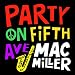 Mac Miller - Party on 5th Ave (New Mac Miller)