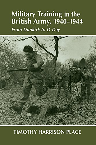 Military Training in the British Army, 1940-1944: From Dunkirk to D-Day (Military History and Policy)