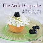 The Artful Cupcake: Baking and Decorating Delicious Indulgences by Marcianne Miller