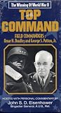 The Winning of World War II: Top Command - Field Commanders: Omar N. Bradley and George S. Patton, Jr.