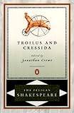 Troilus and Cressida (The Pelican Shakespeare)