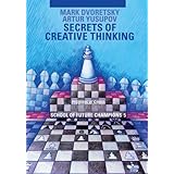 secrets of creative thinking school of future champions 5 progress in chess