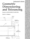 Geometric Dimensioning and Tolerancing, Instructor's Guide
