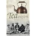 Tea: A History of the Drink That Changed the World