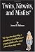 Twits, Nitwits, And Misfits