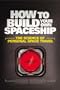 How to Build Your Own Spaceship: The Science of Mass Space Travel