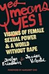 Yes Means Yes: Visions of Female Sexu...