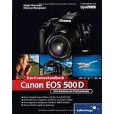 Canon EOS 500D. Das Kamerahandbuch: Ihre Canon EOS 500D rundum erkl�rt! (Galileo Design)von "Holger Haarmeyer"