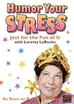 Loretta LaRoche - Humor Your Stress