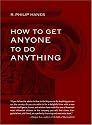 How to Get Anyone to Do Anything