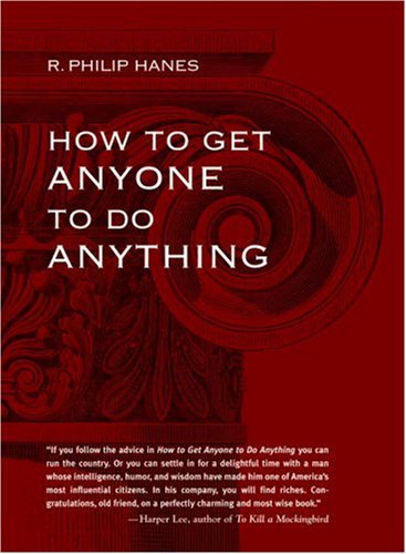 How to Get Anyone to Do Anything