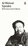 Ai Weiwei speaks with Hans Ulrich Obrist