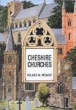 Cheshire churches : a guide to the ancient parish churches of the county 1066 to 1820