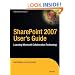 SharePoint 2007 User's Guide: Learning Microsoft's Collaboration and Productivity Platform