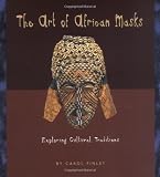 The Art of African Masks: Exploring Cultural Traditions (Art Around the World)