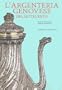 L'Argenteria Genovese Del Settecento (Italian Edition)