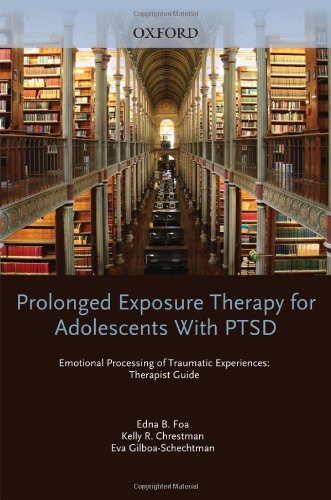 Prolonged Exposure Therapy for Adolescents with PTSD Emotional Processing of Traumatic Experiences, Therapist Guide (Programs That Work)