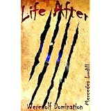 Life After (Werewolf Domination) ~ Mercedes Ludill
