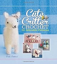 Cute Critter Crochet: 30 Adorable Patterns