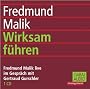 Wirksam f�hren. CD: Fredmund Malik live im Gespr�ch mit Gertraud Gurschler