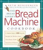 The Bread Lover's Bread Machine Cookbook: A Master Baker's 300 Favorite Recipes for Perfect-Every-Time Bread from Every Ki...