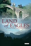 Land of Eagles: Riding Through Europes Forgotten Country