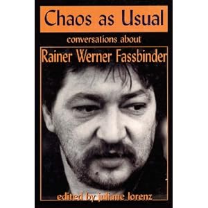 Chaos as Usual: Conversations About Rainer Werner Fassbinder (Applause Books) by