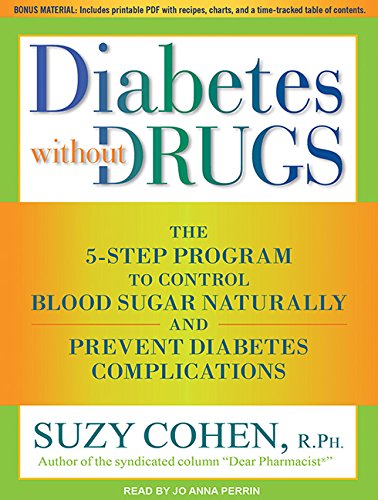 Diabetes without Drugs: The 5-Step Program to Control Blood Sugar Naturally and Prevent Diabetes Complications Diabetes without Drugs: The 5-Step Program to Control Blood Sugar Naturally and Prevent Diabetes Complications