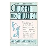 children  the challenge  rudolf dreikurs with vicki soltz