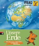 Frag doch mal ... die Maus! Unsere Erde: Mit vielen Extras: Aufdeckfolien, Ausklappseiten, Sammelposter title=