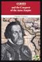 Cortes and the Conquest of the Aztec Empire in World History