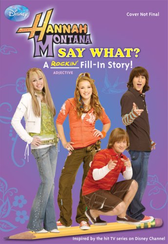 Hannah Montana: Say What? A Rockin' Book of Fill-In Stories