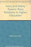 The ivory and ebony towers : race relations and higher education