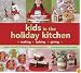 Kids in the Holiday Kitchen: Making, Baking, Giving