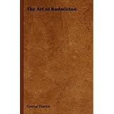 The Art of Badminton by George Thomas