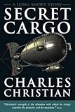 Secret cargo : a long short story