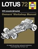 Lotus 72 : 1970 onwards (all marks) : owners' workshop manual : an insight into the design, engineering, maintenance and operation of Lotus's legendary Formula 1 car