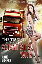 The Trucker and the Scientist's Wife - Hotwife and Cuckold Erotica: A Wife Watching Erotic Romance The Trucker and the Scientist's Wife - Hotwife and Cuckold Erotica: A Wife Watching Erotic Romance