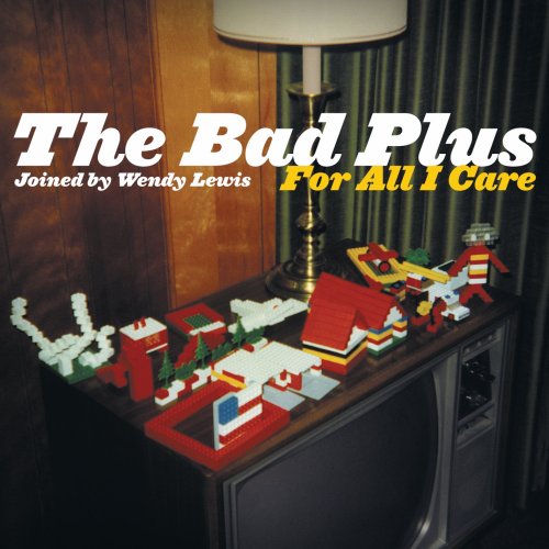 Bad Plus For All I Care (2009 listings
