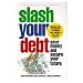 Slash Your Debt: Save Money and Secure Your Future -- Winning debt consolidation strategies from America's top credit experts