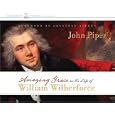 Amazing Grace in the Life of William Wilberforce by John Piper, Wayne Shepherd, and Jonathan Aitken