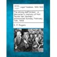 The strong staff broken: a discourse in memory of Hon. Teunis Van Vechten : pronounced Sunday, February 13th, 1859. E. P. Rogers