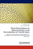 www.payane.ir - Plant Peroxidases in Decolorization and Remediation of Textile Dyes: Applications of Soluble and Immobilized Plant Peroxidases in Decolorization and Remediation of Textile Dyes